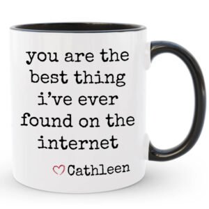 Best Thing I've Ever Found on the Internet Mug, Custom Boyfriend / Girlfriend Gift